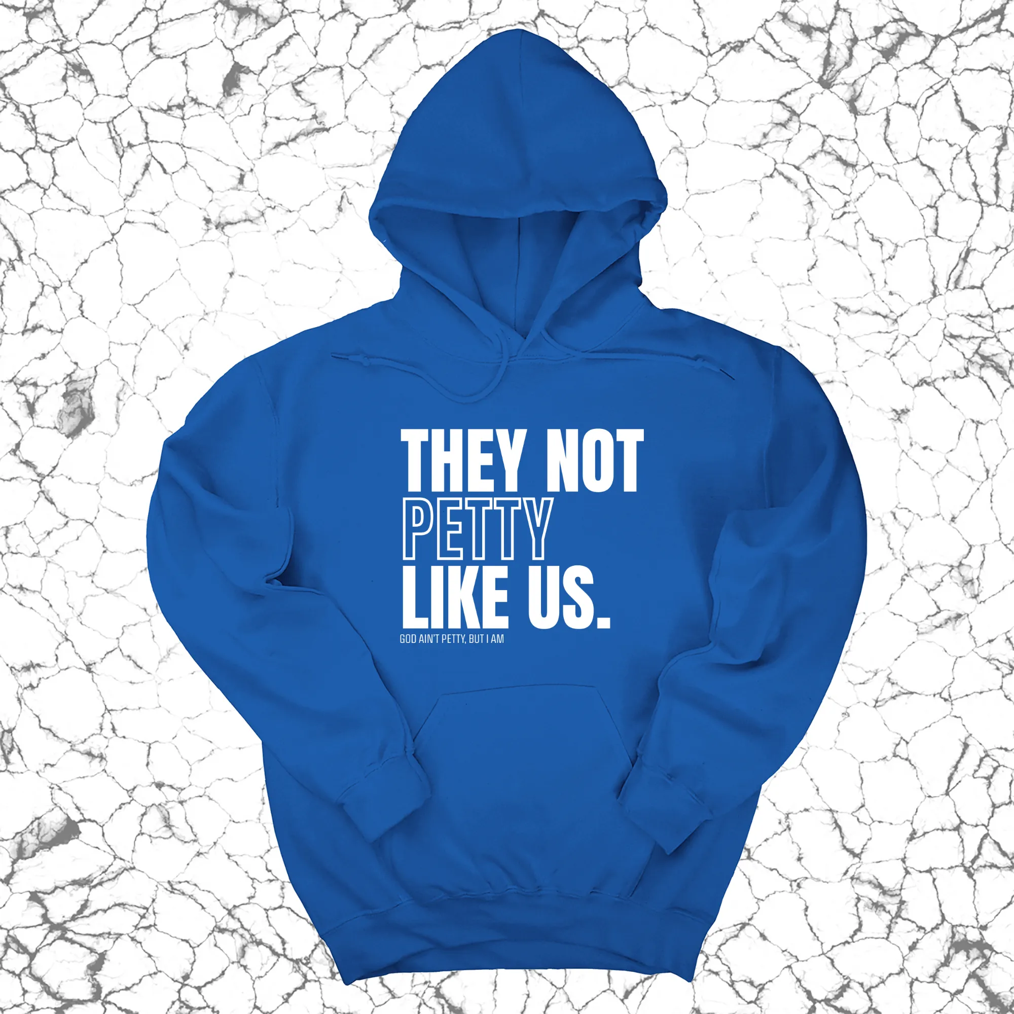 They Not Petty Like Us Unisex Hoodie
