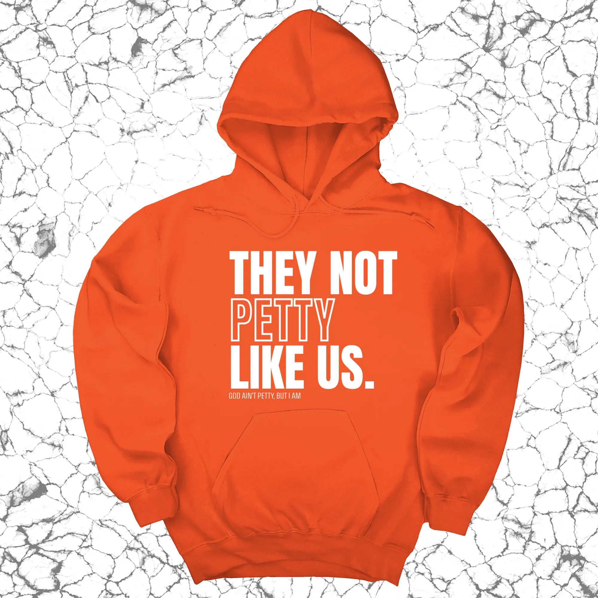 They Not Petty Like Us Unisex Hoodie