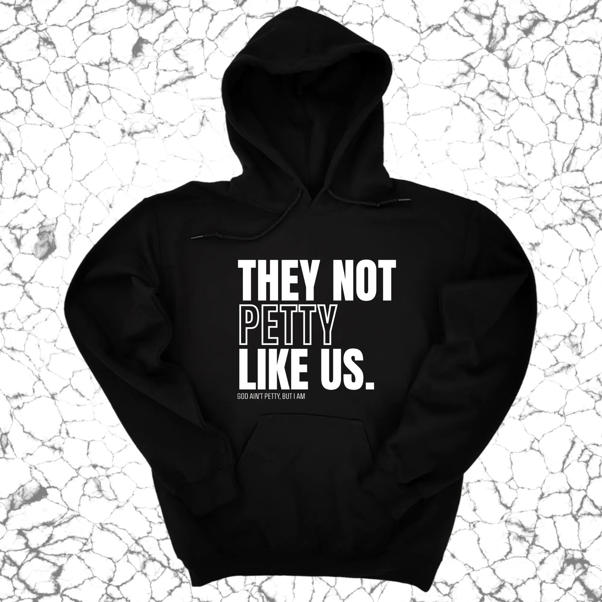 They Not Petty Like Us Unisex Hoodie